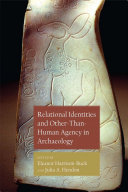 Relational identities and other-than-human agency in archaeology /