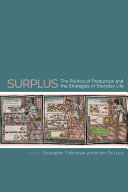 Surplus : the politics of production and the strategies of everyday life /