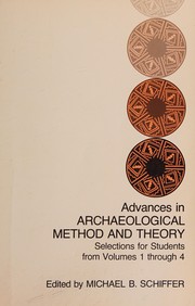 Advances in archaeological method and theory : selections for students from volumes 1 through 4 /