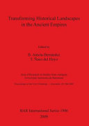 Transforming historical landscapes in the ancient empires : proceedings of the first workshop, December 16-19th 2007 /