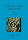 Interpreting the ambiguous : archaeology and interpretation in early 21st century Britain : proceedings of a session from the 2001 Institute of Field Archaeologists annual conference, held at the University of Newcastle upon Tyne /
