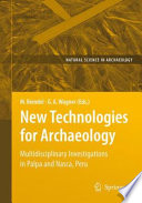 New technologies for archaeology : multidisciplinary investigations in Palpa and Nasca, Peru /