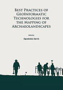 Best practices of geoinformatic technologies for the mapping of archaeolandscapes /