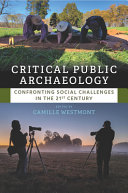 Critical public archaeology : confronting social challenges in the 21st century /