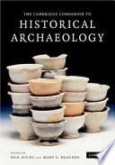 The Cambridge companion to historical archaeology /