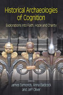 Historical archaeologies of cognition : explorations into faith, hope and charity /