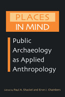 Places in mind : public archaeology as applied anthropology /