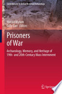 Prisoners of war : archaeology, memory, and heritage of 19th- and 20th-century mass internment /
