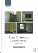 Ruin memories : materialities, aesthetics and the archaeology of the recent past /