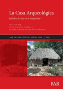 La casa arqueológica : estudios de caso en la antigüedad /