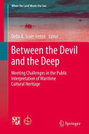 Between the devil and the deep : meeting challenges in the public interpretation of maritime cultural heritage /