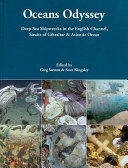 Oceans odyssey : deep-sea shipwrecks in the English Channel, Straits of Gibraltar & Atlantic Ocean /