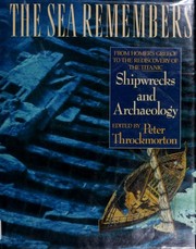 The Sea remembers : shipwrecks and archaeology from Homer's Greece to the rediscovery of the Titanic /