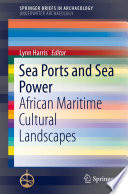 Sea ports and sea power : African maritime cultural landscapes /