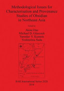 Methodological issues for characterisation and provenance studies of obsidian in Northeast Asia /