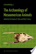 The archaeology of Mesoamerican animals /