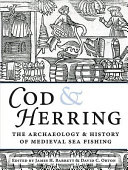 Cod and herring : the archaeology and history of medieval sea fishing /