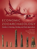 Economic zooarchaeology : studies in hunting, herding and early agriculture /