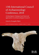 13th International Council of Archaeozoology Conference, 2018 : archaeological, biological and historical approaches in archaeozoological research /