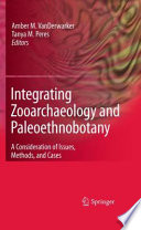 Integrating zooarchaeology and paleoethnobotany : a consideration of issues, methods, and cases /