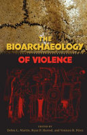 The bioarchaeology of violence /