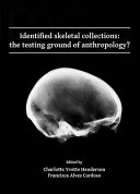 Identified skeletal collections : the testing ground of anthropology? /