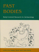Past bodies : body-centered research in archaeology /