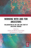 Working with and for ancestors : collaboration in the care and study of ancestral remains /