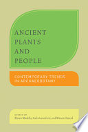 Ancient plants and people : contemporary trends in archaeobotany /