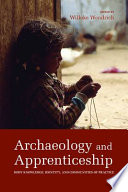 Archaeology and apprenticeship : body knowledge, identity, and communities of practice /