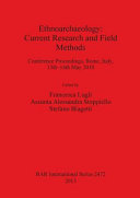 Ethnoarchaeology : current research and field methods : conference proceedings, Rome, Italy, 13th-14th May 2010 /