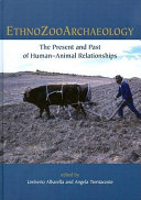 Ethnozooarchaeology : the present and past of human-animal relationships /