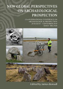 New global perspectives on archaeological prospection : 13th International Conference on Archaeological Prospection, 28 August-1 September 2019, Sligo, Ireland /