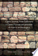 Open source, free software e open format nei processi di ricerca archeologica : atti del II workshop (Genova, 11 Maggio 2007) /