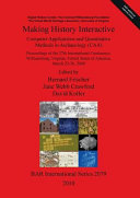 Making history interactive : Computer Applications and Quantitative Methods in Archaeology (CAA) : Proceedings of the 37th International Conference, Williamsburg, Virginia, United States of America, March 22-26, 2009 /