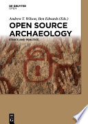 Open Source Archaeology : Ethics and Practice /