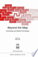 Beyond the map : archaeology and spatial technologies /