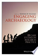 Engaging archaeology : 25 case studies in research practice /