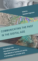 Communicating the Past in the Digital Age.