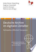 Deutsche Archive im digitalen Zeitalter Partizipation, Offenheit, Transparenz