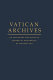 Vatican Archives : an inventory and guide to historical documents of the Holy See /