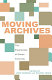 Moving archives : the experiences of eleven archivists /