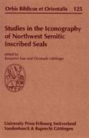 Studies in the iconography of Northwest semitic inscribed seals : proceedings of a symposium held in Fribourg on April 17-20, 1991 /