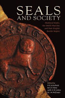 Seals and society : medieval Wales, the Welsh marches and their border region /