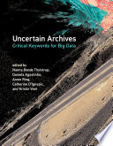 Uncertain archives : critical keywords for big data /