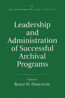 Leadership and administration of successful archival programs /