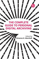 The complete guide to personal digital archiving /