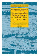Computus and its cultural context in the Latin West, AD 300-1200 : proceedings of the 1st International Conference on the Science of Computus in Ireland and Europe, Galway, 14-16 July, 2006 /