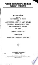 Proposed negotiation of a free trade agreement with Mexico : hearings before the Subcommittee on Trade of the Committee on Ways and Means, House of Representatives, One Hundred Second Congress, first session, February 20, 21, and 28, 1991.