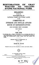 Restoration of gray wolves to Yellowstone National Park : hearing before the Subcommittee on National Parks and Public Lands of the Committee on Interior and Insular Affairs, House of Representatives, One Hundred First Congress, first session, on H.R. 2786 ... hearing held in Washington, DC, July 20, 1989.